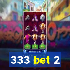 333 bet 2